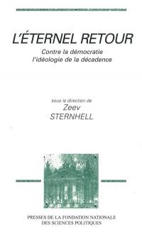 L'éternel retour : contre la démocratie, l'idéologie de la décadence