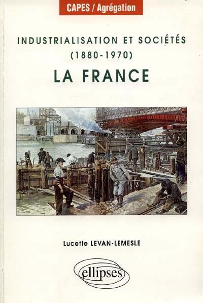 La France : industrialisation et sociétés (1880-1970)