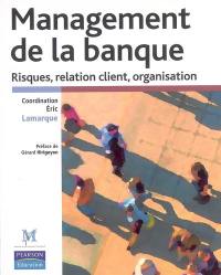 Management de la banque : risques, relation client, organisation