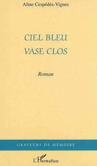 Ciel bleu et vase clos