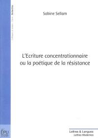 L'écriture concentrationnaire ou La poétique de la résistance