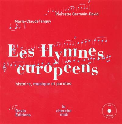 Les hymnes européens : les hymnes nationaux des vingt-cinq pays de l'Union européenne