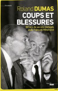 Coups et blessures : 50 ans de secrets partagés avec François Mitterrand