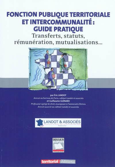 Fonction publique territoriale et intercommunalité : guide pratique : transferts, statuts, rémunération, mutualisations... : à jour de la réforme des collectivités territoriales de décembre 2010