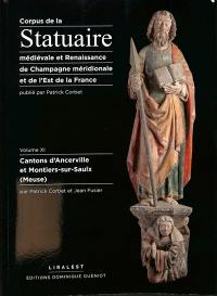 Corpus de la statuaire médiévale et Renaissance de Champagne méridionale. Vol. 11. Cantons d'Ancerville et Montiers-sur-Saulx (Meuse)