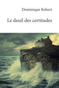 Le deuil des certitudes