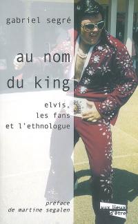 Au nom du King : Elvis, les fans et l'ethnologue