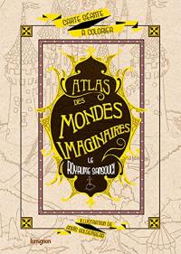 Atlas des mondes imaginaires. Le royaume sansouci : carte géante à colorier