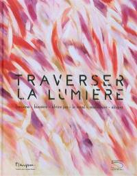 Traverser la lumière : Bazaine, Bissière, Elvire Jan, Le Moal, Manessier, Singier