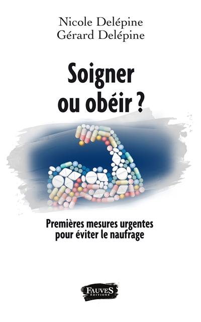 Soigner ou obéir ? : premières mesures indispensables pour éviter le naufrage