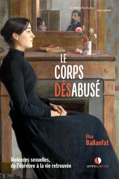 Le corps désabusé : violences sexuelles, de l'épreuve à la vie retrouvée