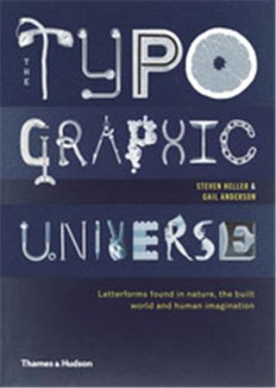 The Typographic Universe : Letterforms Found in Nature, the Built World and Human Imagination