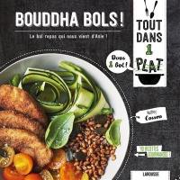 Bouddha bols ! : le bol repas qui nous vient d'Asie ! : 40 recettes gourmandes !