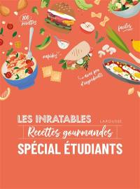 Les inratables : Recettes gourmandes : spécial étudiants