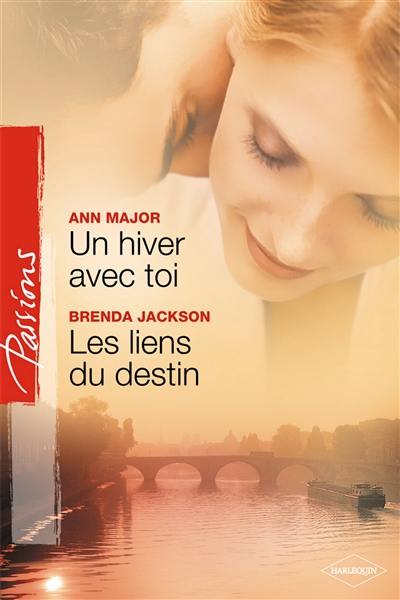 Un hiver avec toi. Les liens du destin Un hiver avec toi. Les liens du destin