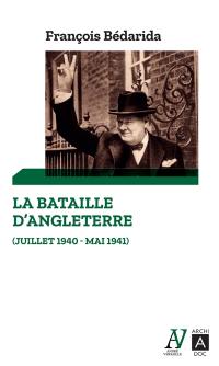 La bataille d'Angleterre : juillet 1940-mai 1941