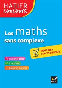 Les maths sans complexe : réviser les bases, s'entrainer, gagner en confiance