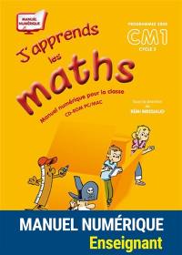 J'apprends les maths CM1, cycle 3, programme 2008 : manuel numérique pour la classe : manuel numérique enseignants