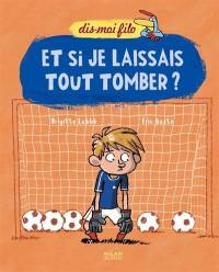 Et si je laissais tout tomber ?