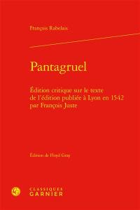 Pantagruel : édition critique sur le texte de l'édition publiée à Lyon en 1542 par François Juste