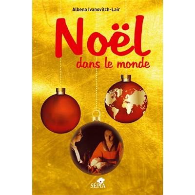 Noël dans le monde en 300 questions