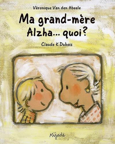 Ma grand-mère Alzha... quoi ?