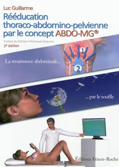 Rééducation thoraco-abdomino-pelvienne par le concept Abdo-MG : la renaissance abdominale par le souffle