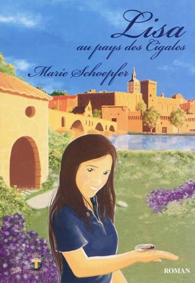 Lisa au pays des cigales : roman jeunesse