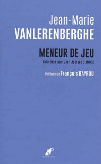 Meneur de jeu : entretiens avec Jean-Jacques d'Amore