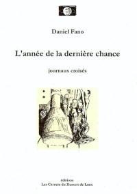 L'année de la dernière chance : journaux croisés