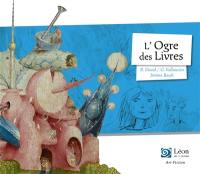 L'ogre des livres : un voyage dans les oeuvres de Jérôme Bosch