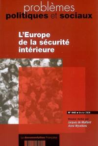 Problèmes politiques et sociaux, n° 945. L'Europe de la sécurité intérieure