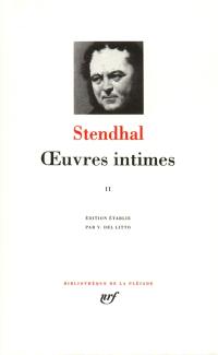 Oeuvres intimes. Vol. 2. Journal : 1818-1842. Souvenirs d'égotisme. Vie de Henry Brulard : 1818-1842