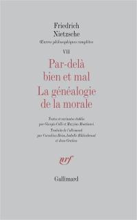 Oeuvres philosophiques complètes. Vol. 7. Par-delà le bien et le mal. La généalogie de la morale