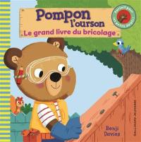 Pompon l'ourson. Le grand livre du bricolage