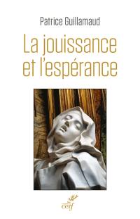 La jouissance et l'espérance : essai sur le bonheur et la renonciation