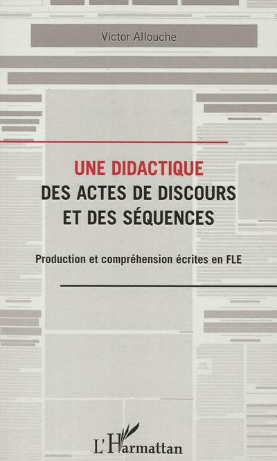 Une didactique des actes de discours et des séquences : production et compréhension écrites en FLE