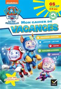 Mon cahier de vacances Pat' Patrouille GS vers le CP, 5-6 ans