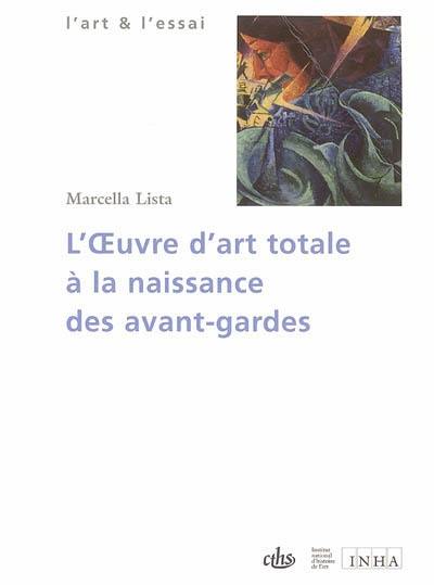 L'oeuvre d'art totale à la naissance des avant-gardes : 1908-1914