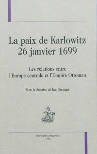 La paix de Karlowitz, 26 janvier 1699 : les relations entre l'Europe centrale et l'Empire ottoman