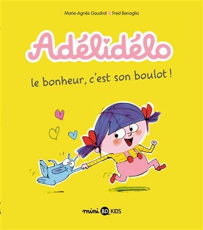 Adélidélo. Vol. 1. Le bonheur, c'est son boulot !