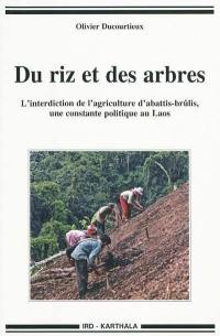 Du riz et des arbres : l'interdiction de l'agriculture d'abattis-brûlis, une constante politique au Laos