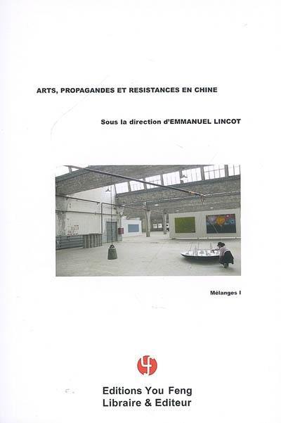 Mélanges. Vol. 1. Art, propagandes et résistances en Chine