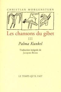 Les chansons du gibet. Vol. 3. Palma Kunkel