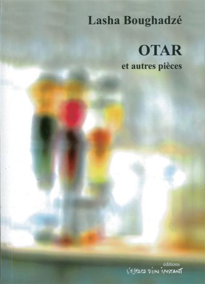 Otar : et autres pièces