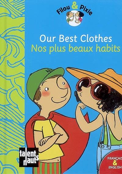 Filou & Pixie. Our best clothes. Nos plus beaux habits