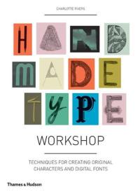 Handmade Type Workshop : Techniques for Creating Original Characters and Di