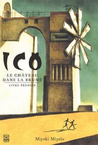 Ico : le château dans la brume. Vol. 1