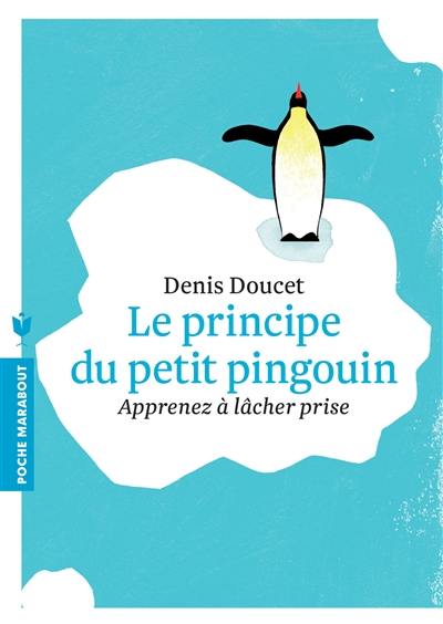 Le principe du petit pingouin : apprenez à lâcher prise