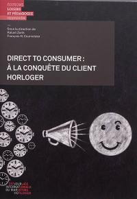 Direct to consumer : à la conquête du client horloger